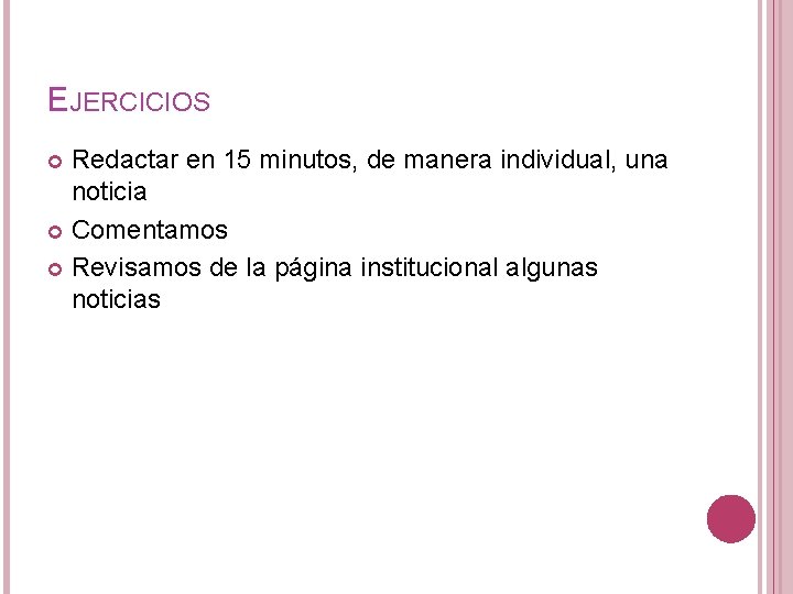 EJERCICIOS Redactar en 15 minutos, de manera individual, una noticia Comentamos Revisamos de la