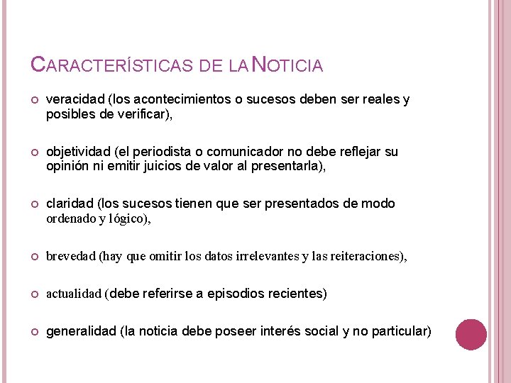 CARACTERÍSTICAS DE LA NOTICIA veracidad (los acontecimientos o sucesos deben ser reales y posibles