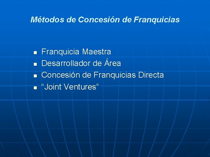 Métodos de Concesión de Franquicias n n Franquicia Maestra Desarrollador de Área Concesión de