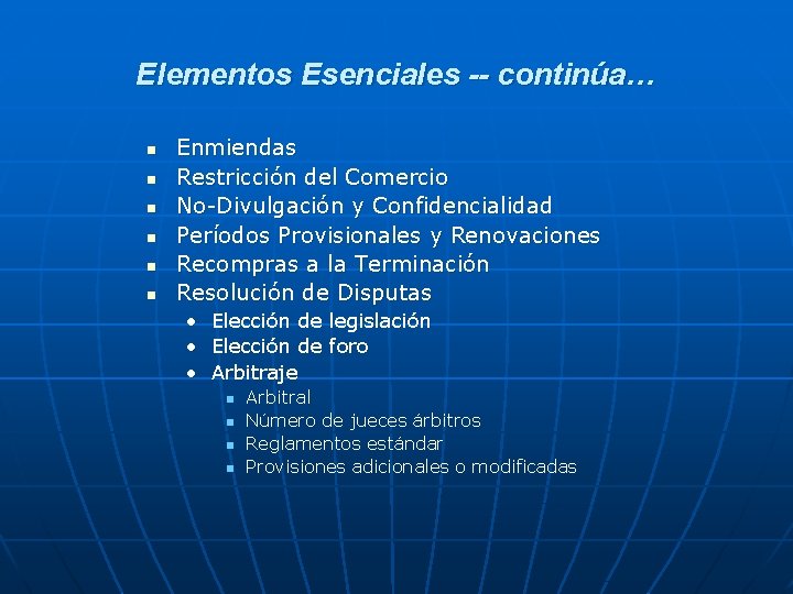 Elementos Esenciales -- continúa… n n n Enmiendas Restricción del Comercio No-Divulgación y Confidencialidad