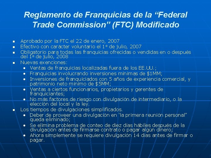 Reglamento de Franquicias de la “Federal Trade Commission” (FTC) Modificado n n n Aprobado