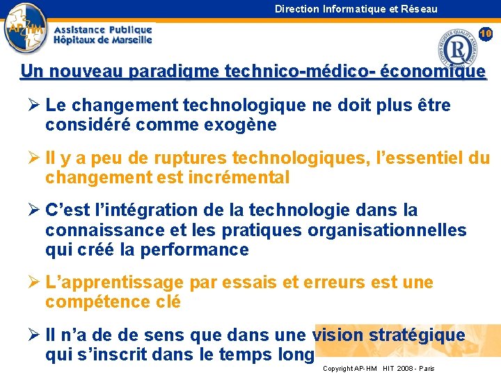 Direction Informatique et Réseau 10 Un nouveau paradigme technico-médico- économique Ø Le changement technologique