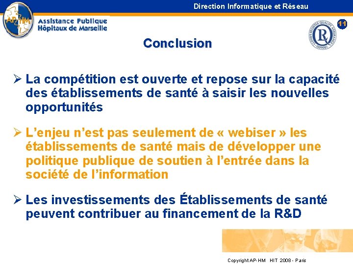 Direction Informatique et Réseau 11 Conclusion Ø La compétition est ouverte et repose sur