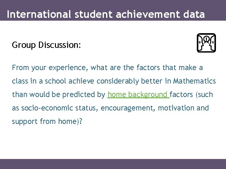 International student achievement data Group Discussion: From your experience, what are the factors that
