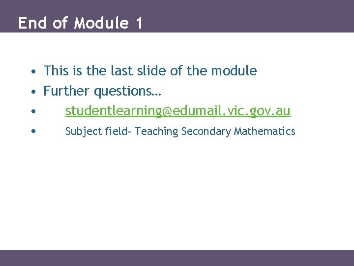 End of Module 1 • This is the last slide of the module •