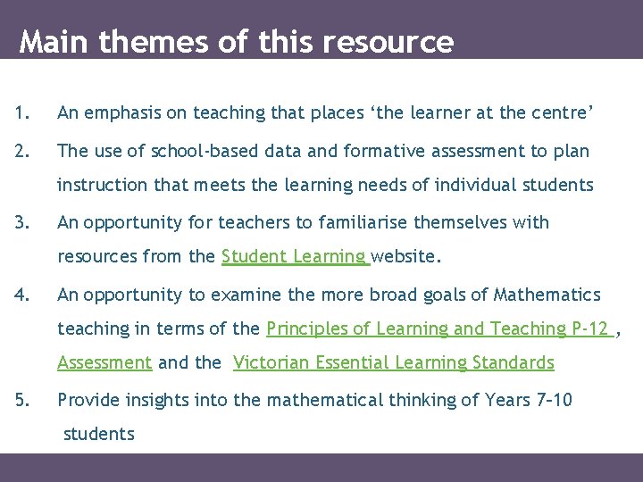 Main themes of this resource 1. An emphasis on teaching that places ‘the learner