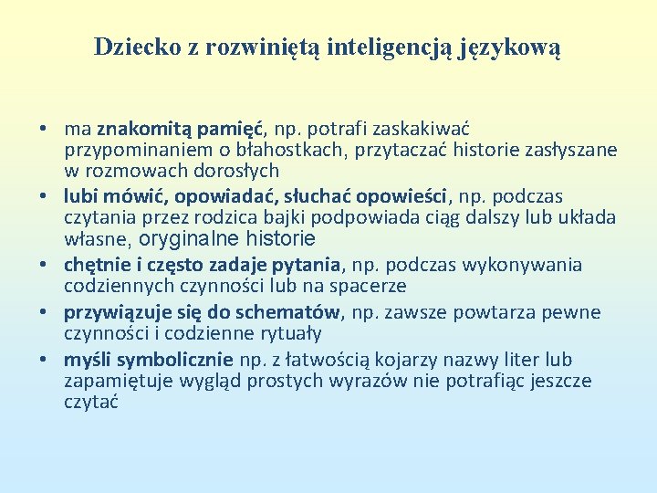 Dziecko z rozwiniętą inteligencją językową • ma znakomitą pamięć, np. potrafi zaskakiwać przypominaniem o