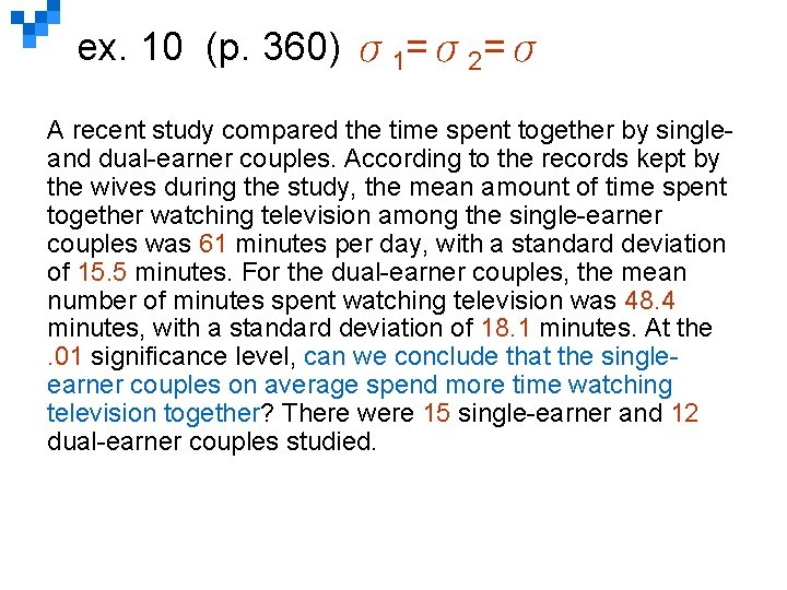 ex. 10 (p. 360) σ1=σ2=σ A recent study compared the time spent together by