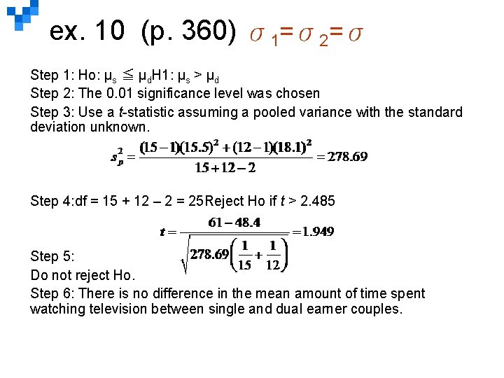 ex. 10 (p. 360) σ1=σ2=σ Step 1: Ho: μs ≦ μd. H 1: μs