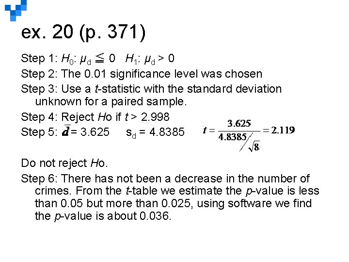 ex. 20 (p. 371) Step 1: H 0: μd ≦ 0 H 1: μd