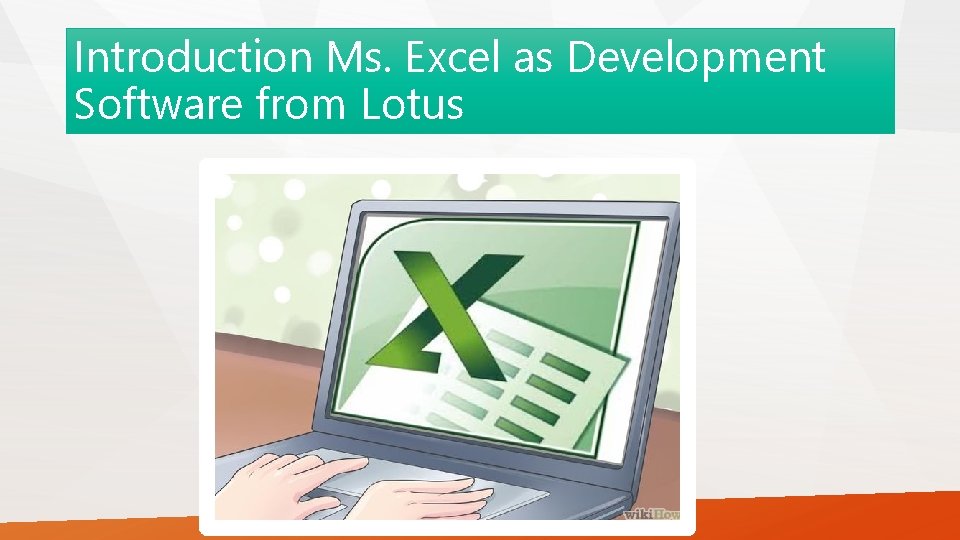 Introduction Ms. Excel as Development Software from Lotus 