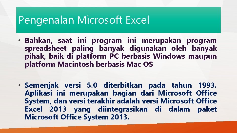 Pengenalan Microsoft Excel • Bahkan, saat ini program ini merupakan program spreadsheet paling banyak