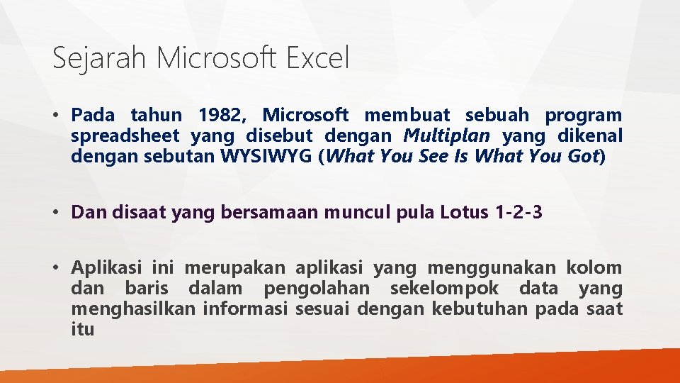 Sejarah Microsoft Excel • Pada tahun 1982, Microsoft membuat sebuah program spreadsheet yang disebut