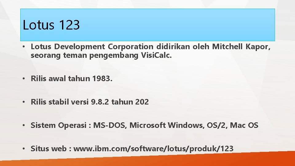 Lotus 123 • Lotus Development Corporation didirikan oleh Mitchell Kapor, seorang teman pengembang Visi.