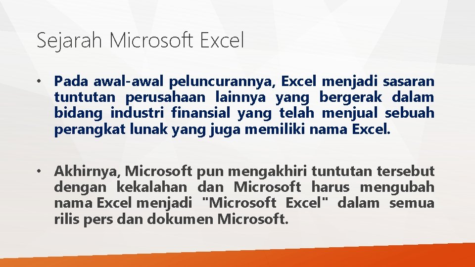 Sejarah Microsoft Excel • Pada awal-awal peluncurannya, Excel menjadi sasaran tuntutan perusahaan lainnya yang