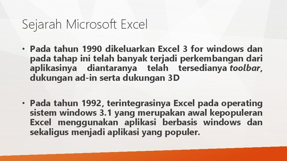 Sejarah Microsoft Excel • Pada tahun 1990 dikeluarkan Excel 3 for windows dan pada