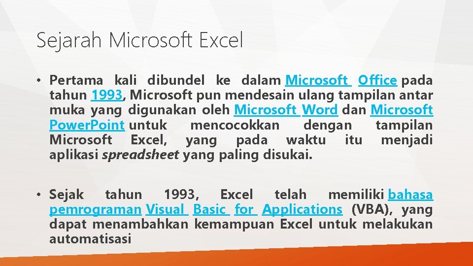 Sejarah Microsoft Excel • Pertama kali dibundel ke dalam Microsoft Office pada tahun 1993,