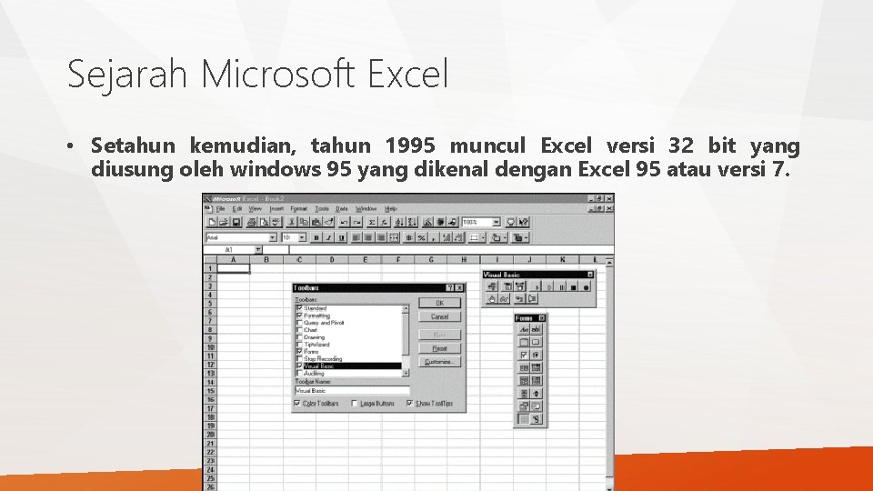 Sejarah Microsoft Excel • Setahun kemudian, tahun 1995 muncul Excel versi 32 bit yang