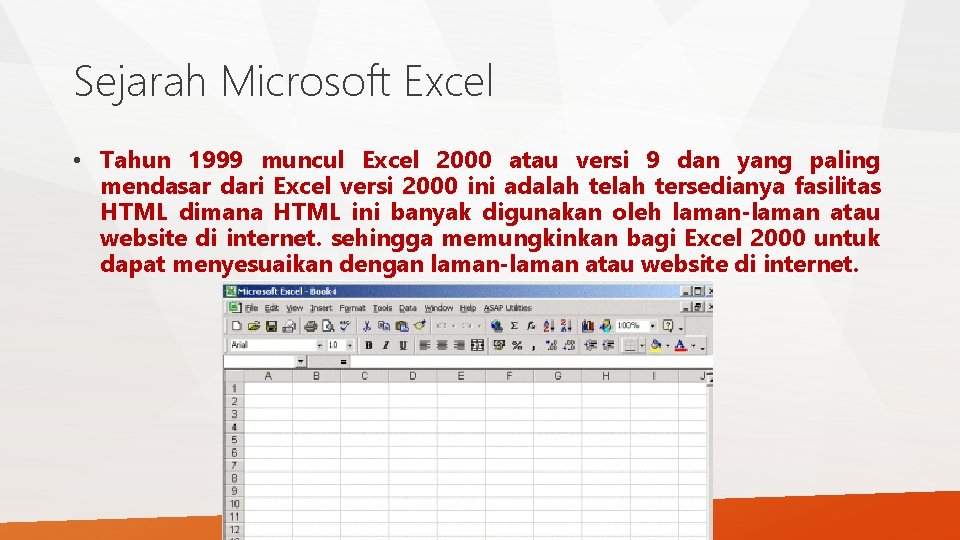 Sejarah Microsoft Excel • Tahun 1999 muncul Excel 2000 atau versi 9 dan yang