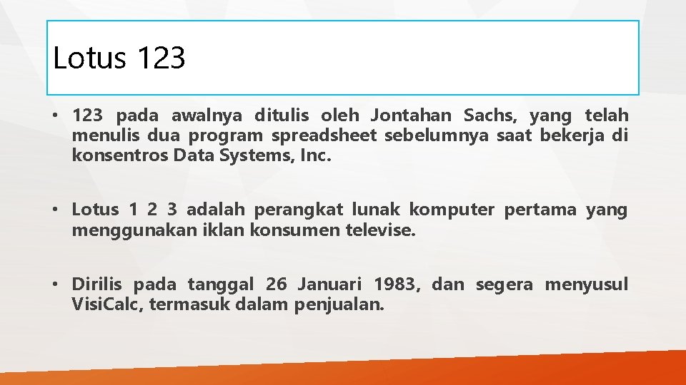 Lotus 123 • 123 pada awalnya ditulis oleh Jontahan Sachs, yang telah menulis dua