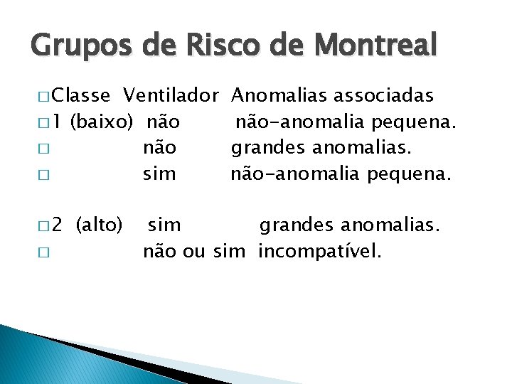 Grupos de Risco de Montreal � Classe Ventilador � 1 (baixo) não � sim