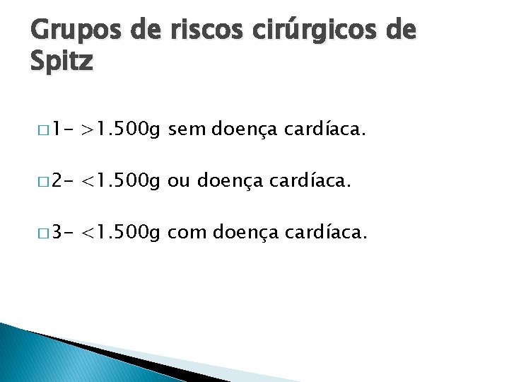 Grupos de riscos cirúrgicos de Spitz � 1 - >1. 500 g sem doença