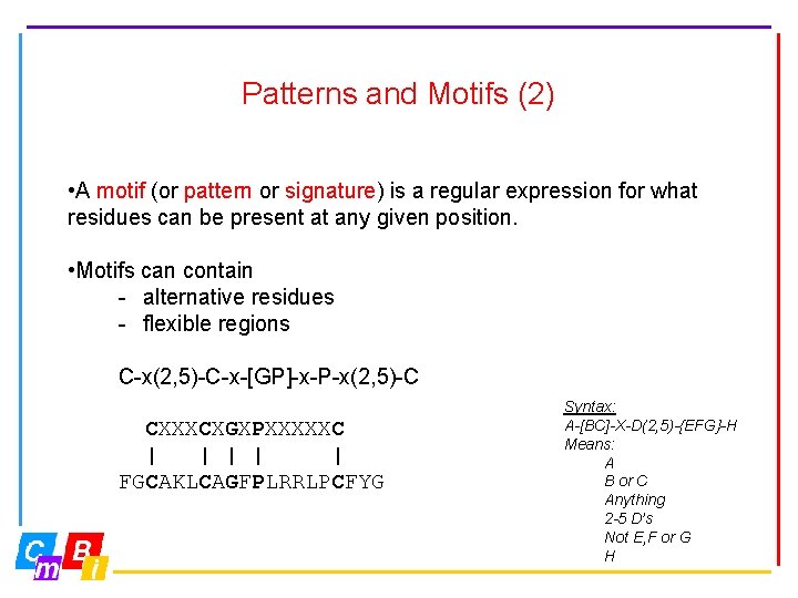 Patterns and Motifs (2) • A motif (or pattern or signature) is a regular