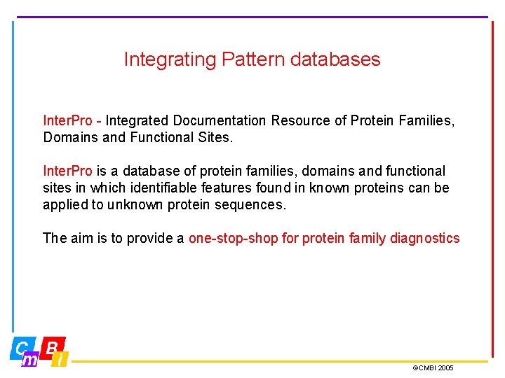 Integrating Pattern databases Inter. Pro - Integrated Documentation Resource of Protein Families, Domains and