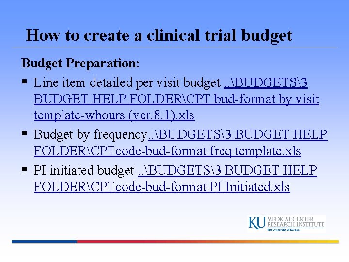 How to create a clinical trial budget Budget Preparation: § Line item detailed per