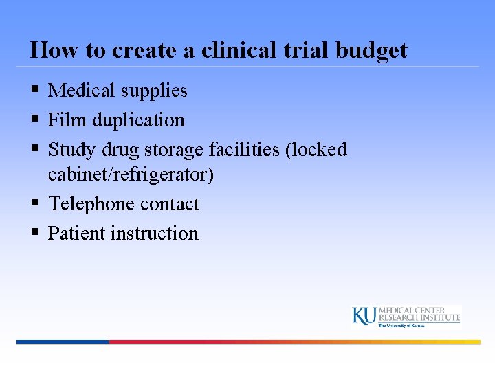 How to create a clinical trial budget § Medical supplies § Film duplication §