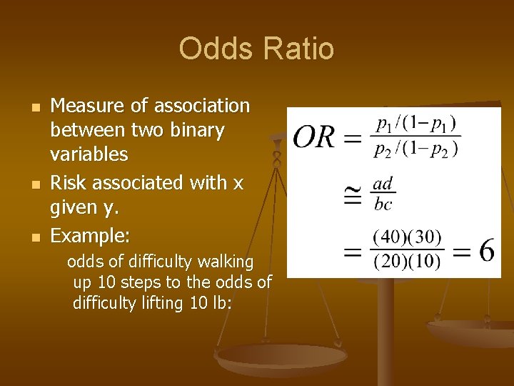 Odds Ratio n n n Measure of association between two binary variables Risk associated