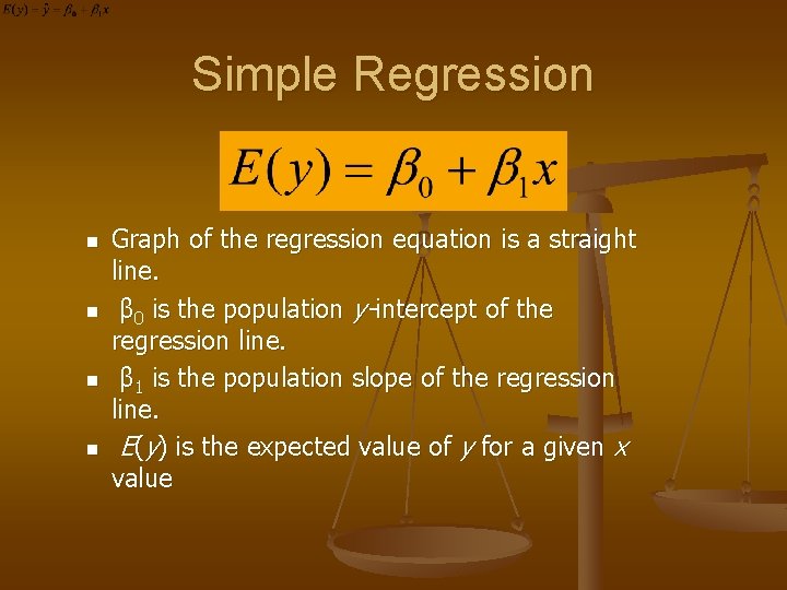 Simple Regression n n Graph of the regression equation is a straight line. β
