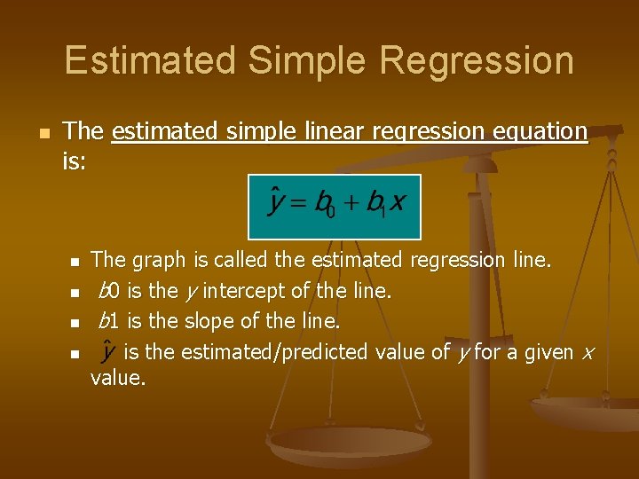 Estimated Simple Regression n The estimated simple linear regression equation is: n n The