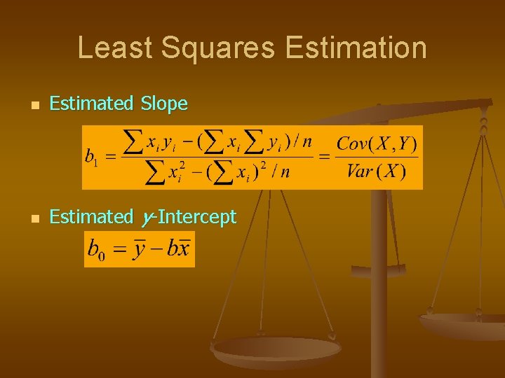 Least Squares Estimation n Estimated Slope n Estimated y-Intercept 