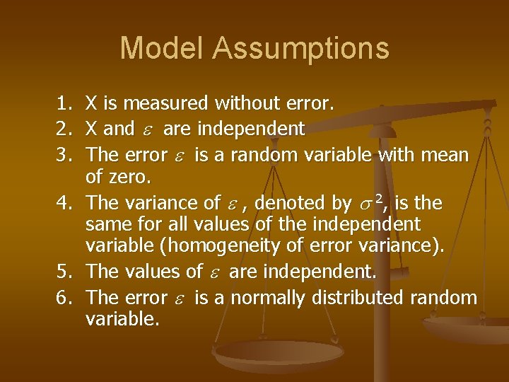 Model Assumptions 1. 2. 3. 4. 5. 6. X is measured without error. X