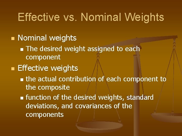 Effective vs. Nominal Weights n Nominal weights n n The desired weight assigned to