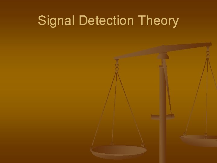 Signal Detection Theory 