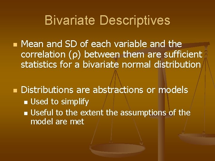 Bivariate Descriptives n n Mean and SD of each variable and the correlation (ρ)