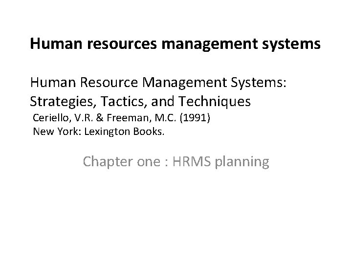 Human resources management systems Human Resource Management Systems: Strategies, Tactics, and Techniques Ceriello, V.