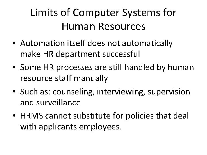 Limits of Computer Systems for Human Resources • Automation itself does not automatically make