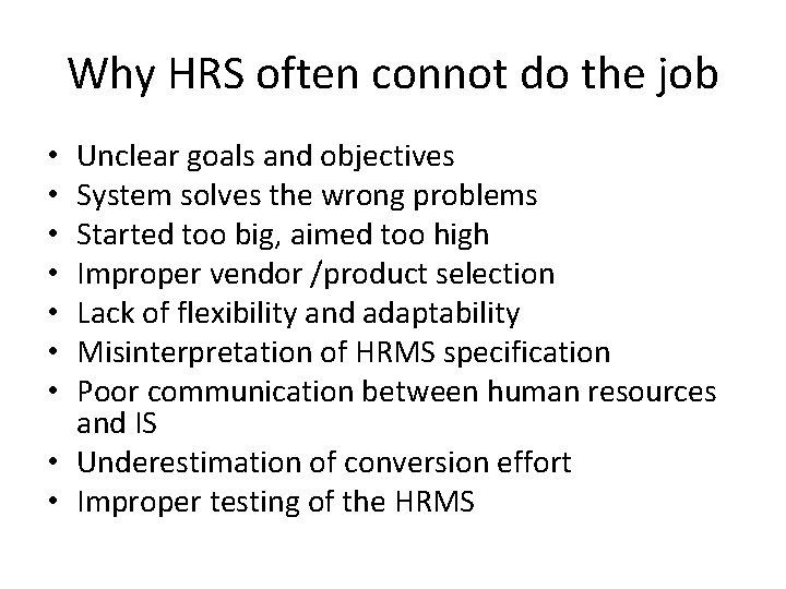 Why HRS often connot do the job Unclear goals and objectives System solves the