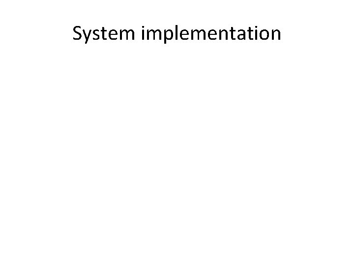 System implementation 