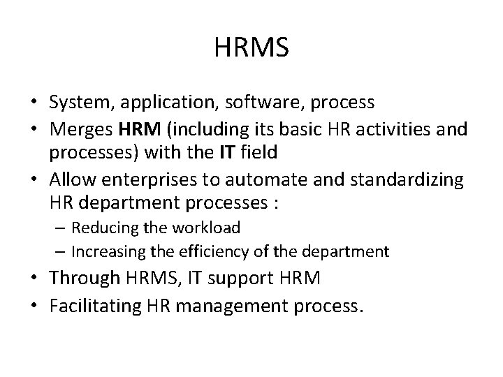 HRMS • System, application, software, process • Merges HRM (including its basic HR activities