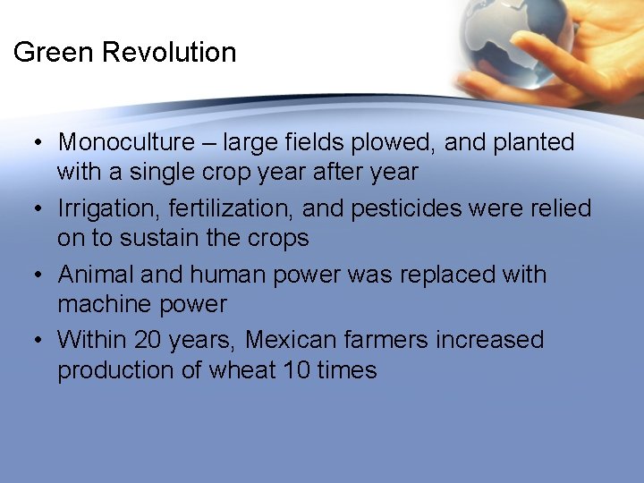 Green Revolution • Monoculture – large fields plowed, and planted with a single crop