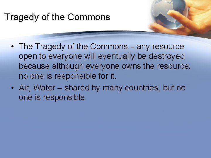 Tragedy of the Commons • The Tragedy of the Commons – any resource open