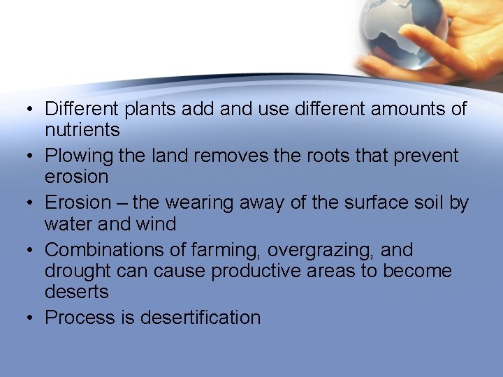  • Different plants add and use different amounts of nutrients • Plowing the