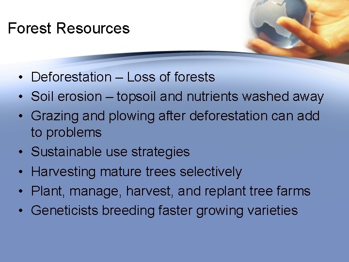 Forest Resources • Deforestation – Loss of forests • Soil erosion – topsoil and