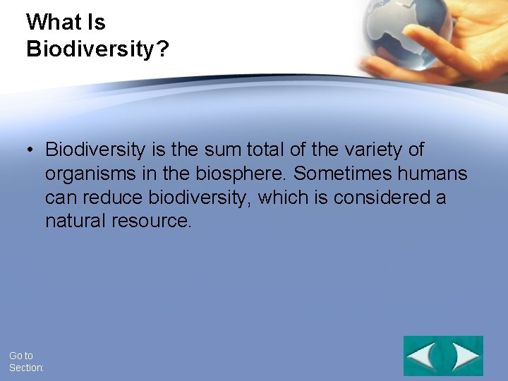 What Is Interest Grabber Biodiversity? • Biodiversity is the sum total of the variety