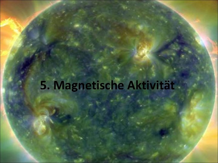 5. Magnetische Aktivität 