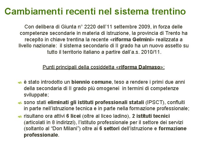 Cambiamenti recenti nel sistema trentino Con delibera di Giunta n° 2220 dell’ 11 settembre